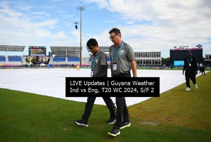 LIVE UPDATES | Guyana Weather Forecast, Ind vs Eng, T20 WC 2024 S/F: Rain Set to Play SPOILSPORT!